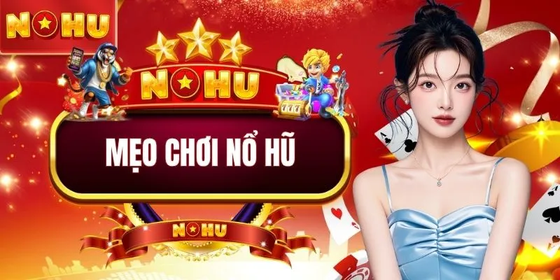 Mẹo chơi nổ hũ
