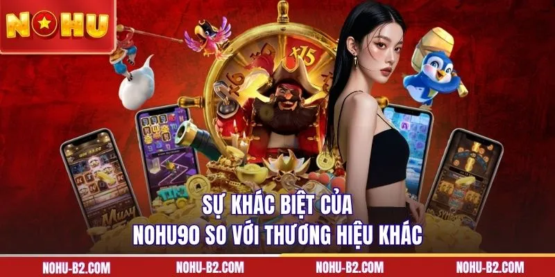 Sự khác biệt của NOHU90 so với thương hiệu khác